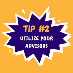 Tip Two, utilize your advisors